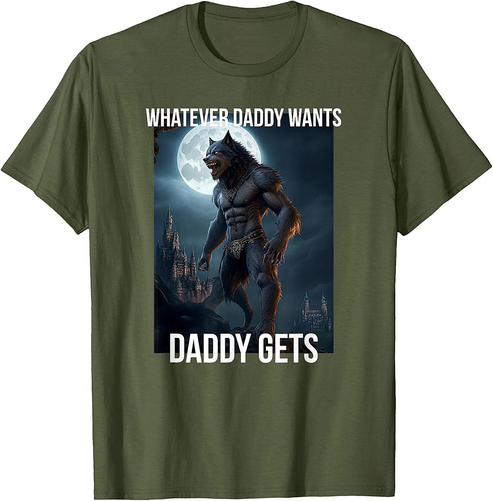 Whatever Daddy Wants Daddy Gets Father Gift T-Shirt