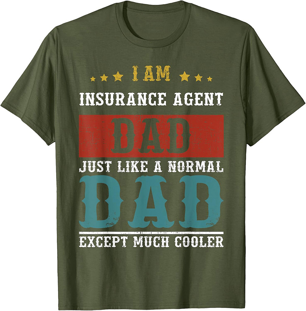 INSURANCE AGENT DAD Fathers Day Daddy T-Shirt