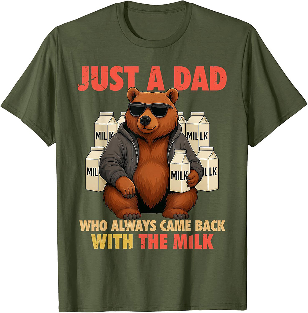 Just a Dad Who Always Came Back With the Milk Fathers Day T-Shirt