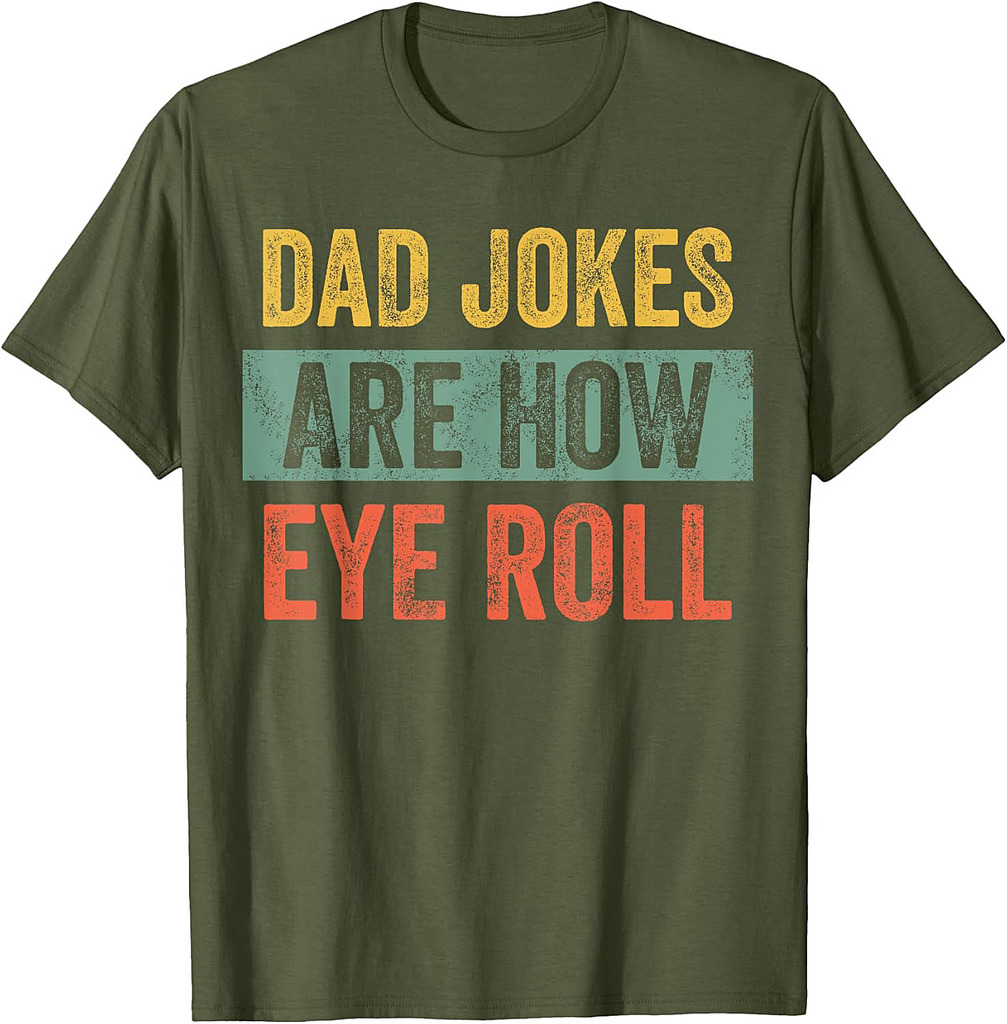 Dad Jokes Are How Eye Roll, Funny Father's Day Pun Graphic T-Shirt
