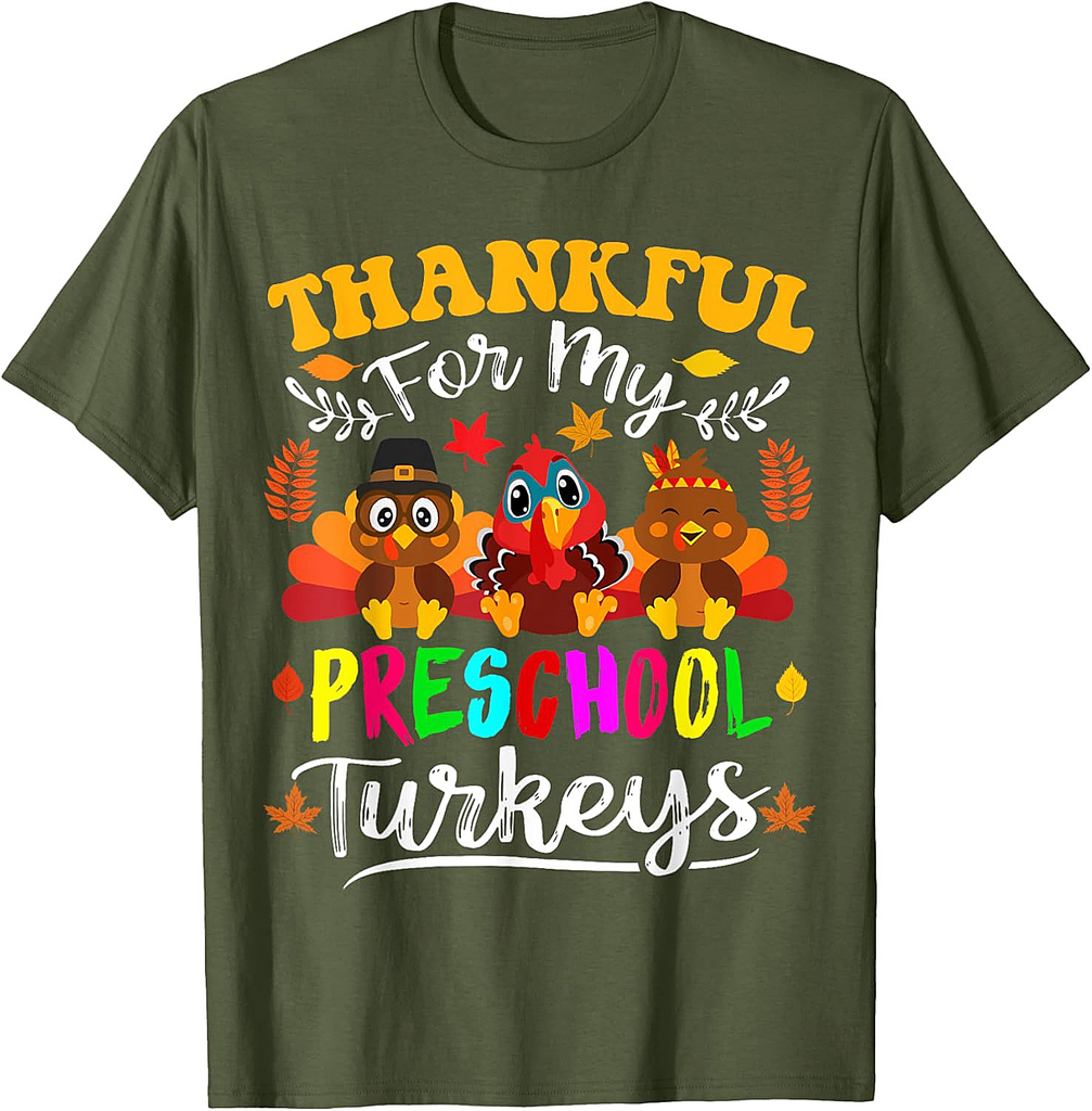 Thankful For My Preschool Turkeys Thanksgiving Teacher Fall Men Women Girls T-Shirt