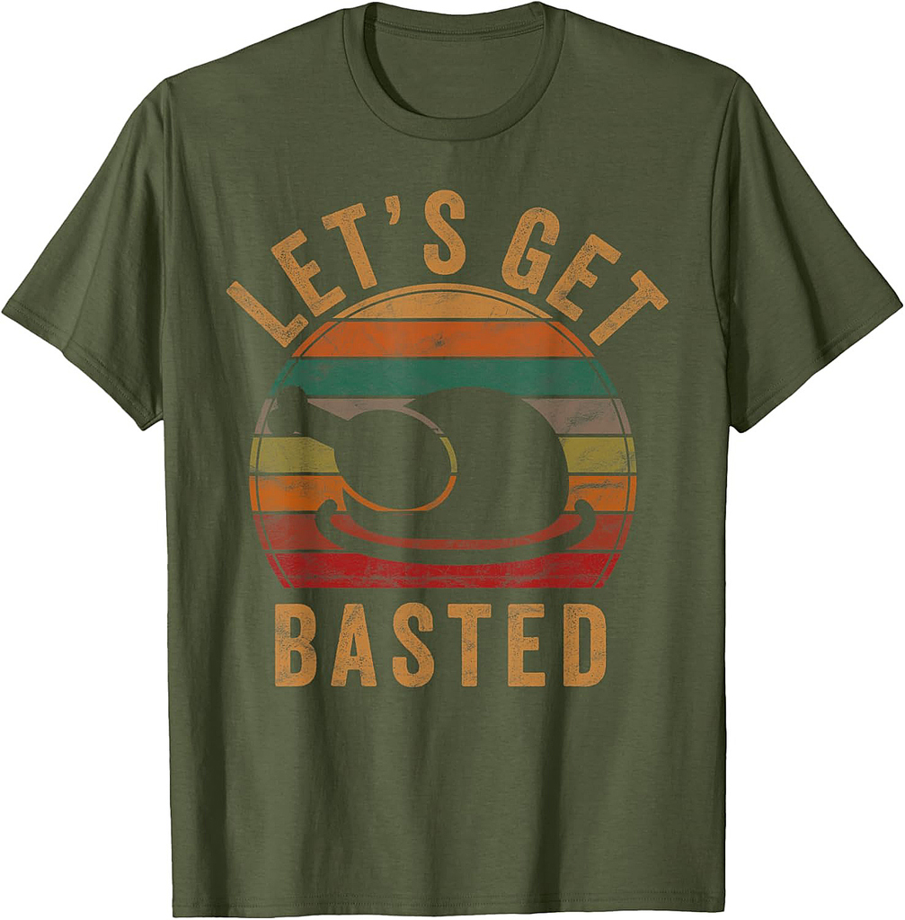 Let's Get Basted Thanksgiving Gifts Costume Leg Turkey Day T-Shirt