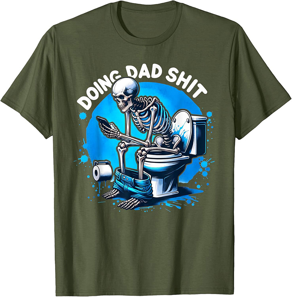 Doing Dad Shit Dad Joke Skeleton Dad Funny Dad Fathers Day T-Shirt