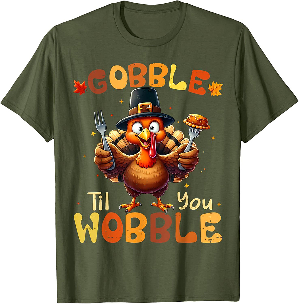 Gobble Til You Wobble Thanksgiving Turkey Men Women T-Shirt