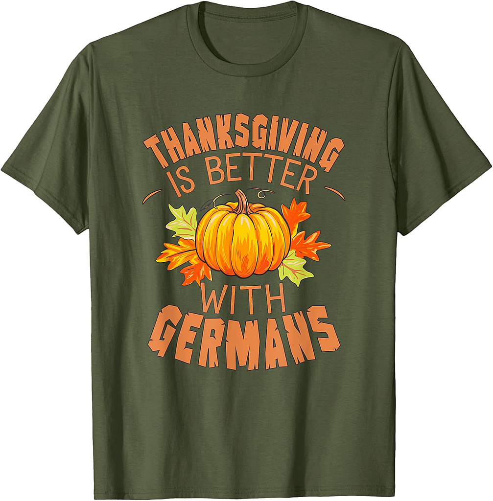 Thanksgiving is better with Germans for foodie festivity T-Shirt