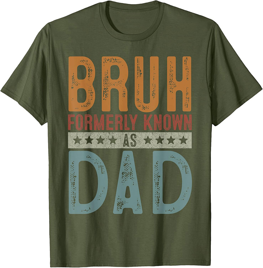 Fathers Day Dad Birthday Bruh Formerly Known As Dad Papa T-Shirt