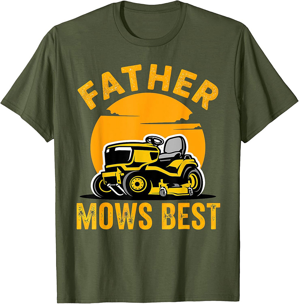 Father Mows Best Funny Garden Dad Mowing Dad Fathers Day T-Shirt