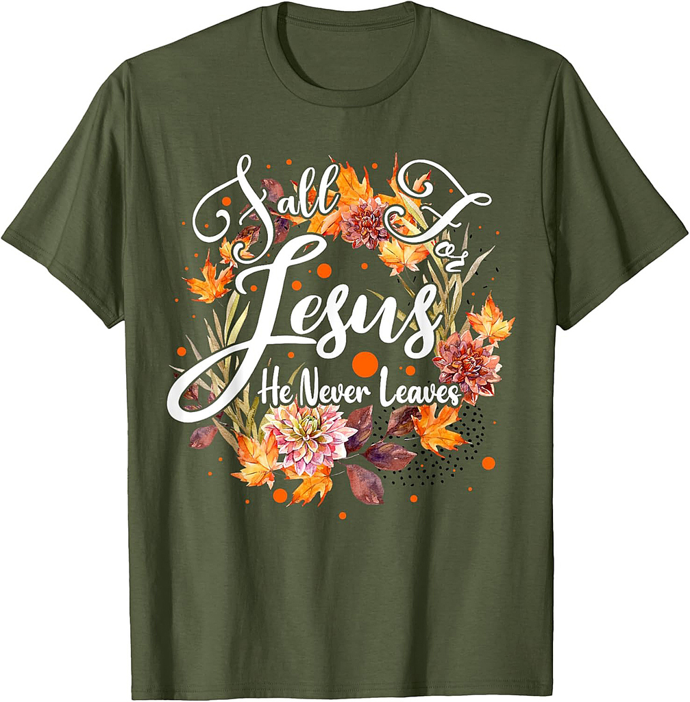 Fall For Jesus He Never Leaves Cute Fall Thanksgiving T-Shirt