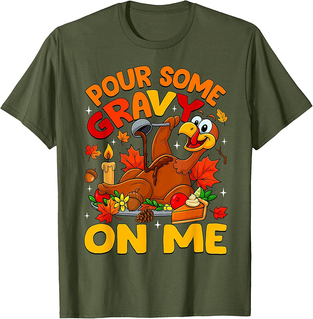 Funny Pour Some Gravy On Me Happy Turkey Day Thanksgiving T-Shirt