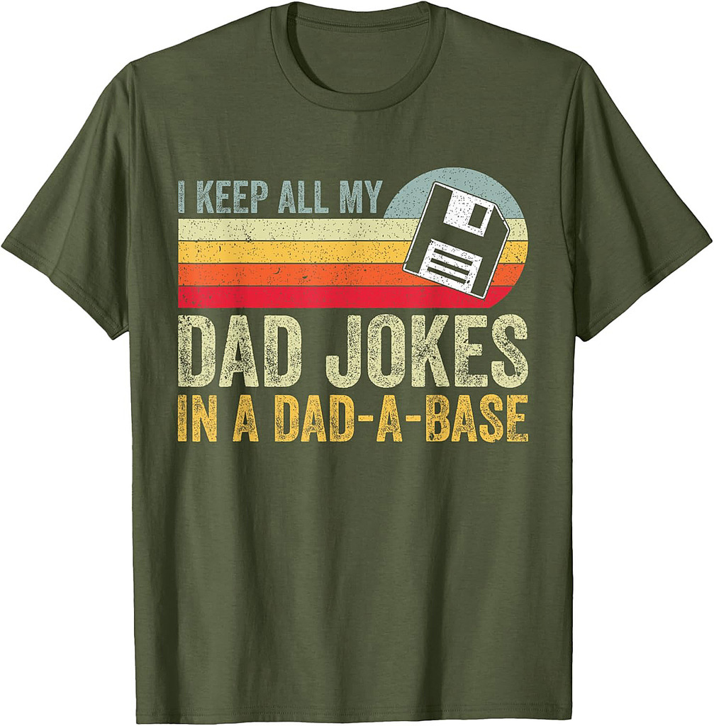 Funny I Keep All My Dad Jokes In A Dad-A-Base Father's day T-Shirt