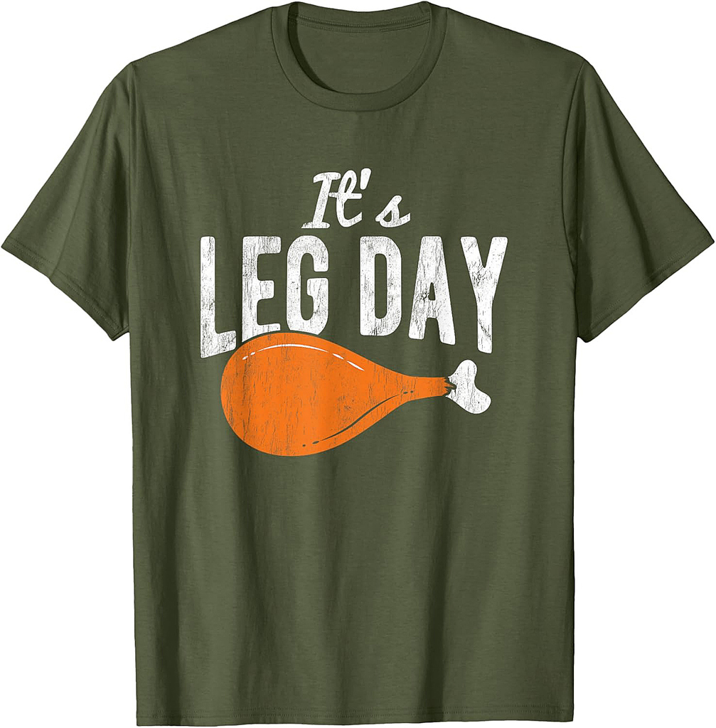 It's Leg Day Turkey Thanksgiving Thanksgiving Thanksgiving  T-Shirt