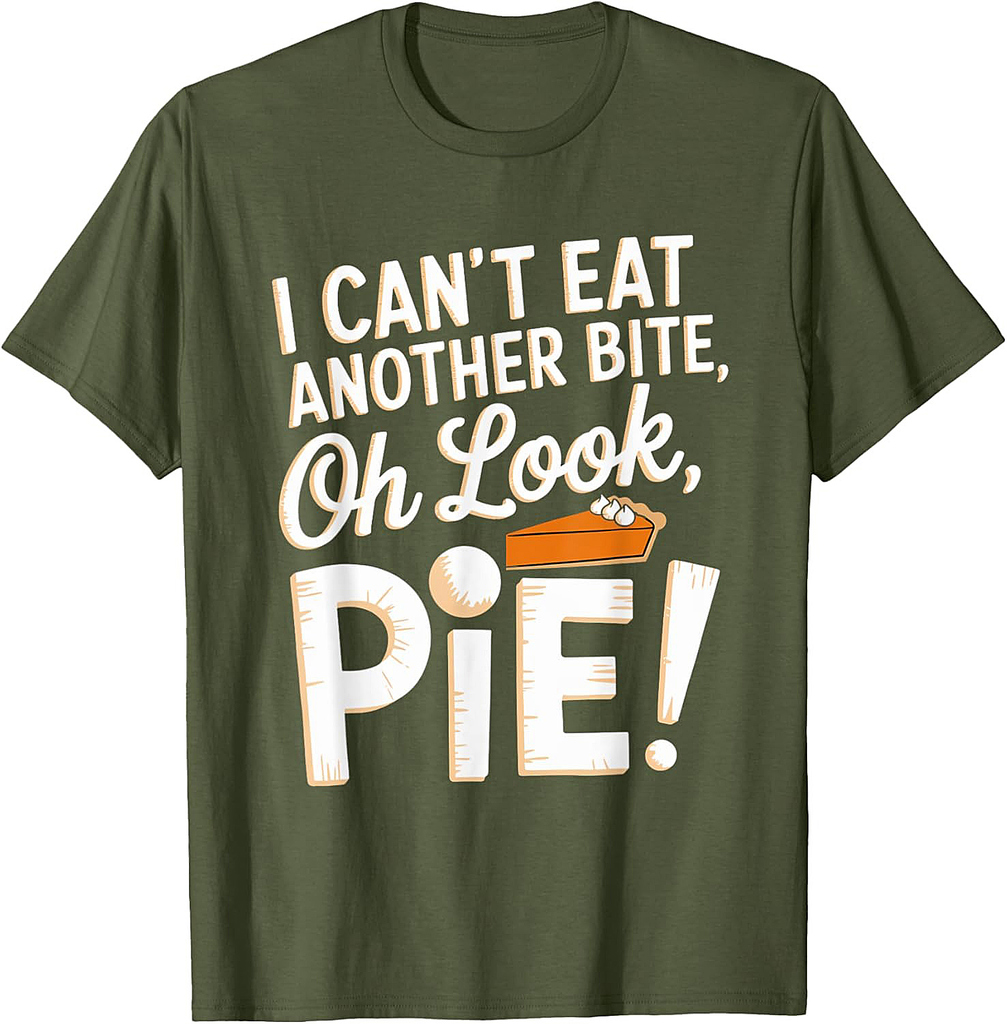 Can't Eat Another Bite Oh Look Pie Funny Pie Thanksgiving T-Shirt