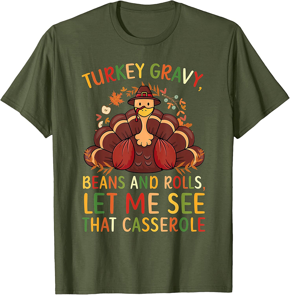 Turkey Gravy Beans and Rolls Let Me See That Casserole T-Shirt