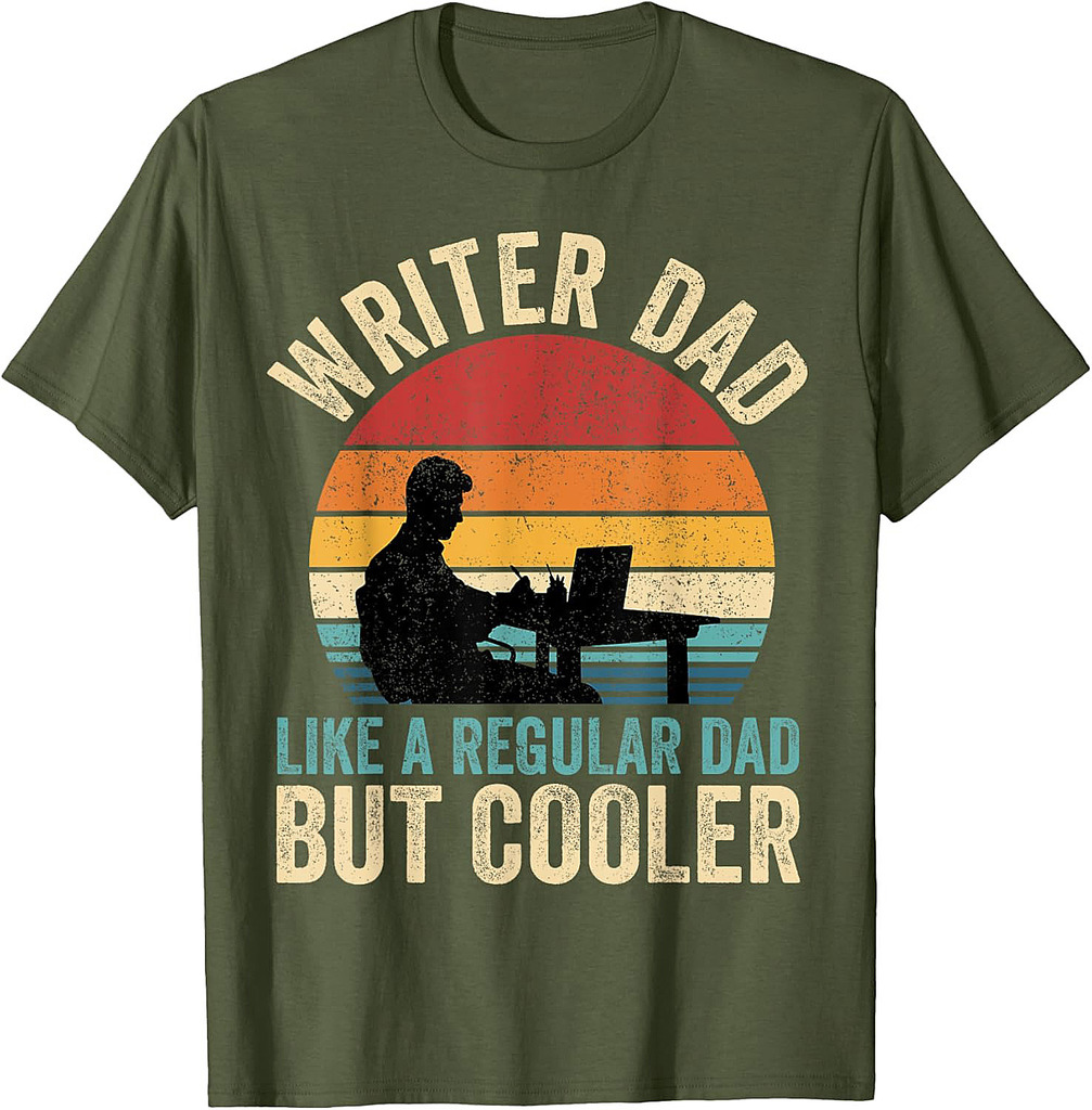 Writer Dad Like Regular Dad But Cooler Father's Day T-Shirt