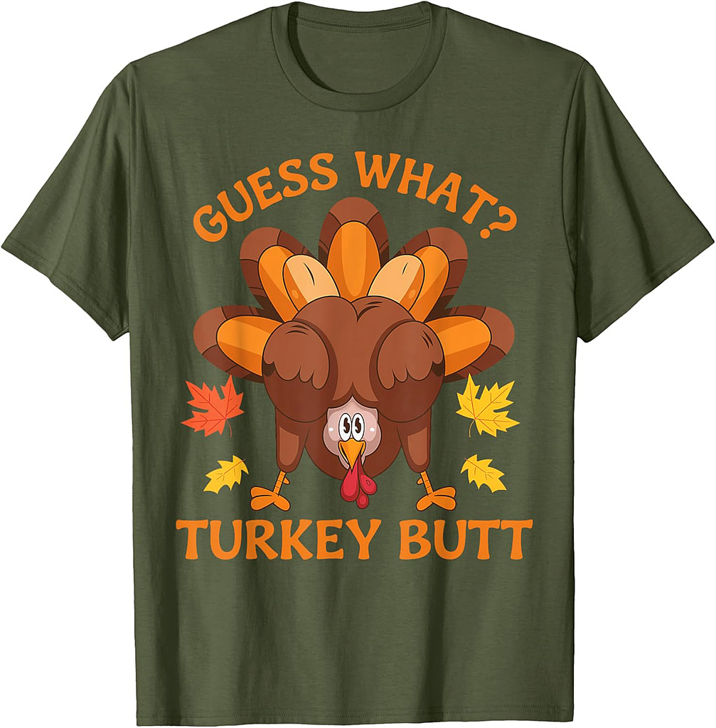 Guess What Turkey Funny Thanksgiving Gifts For Men Women T-Shirt