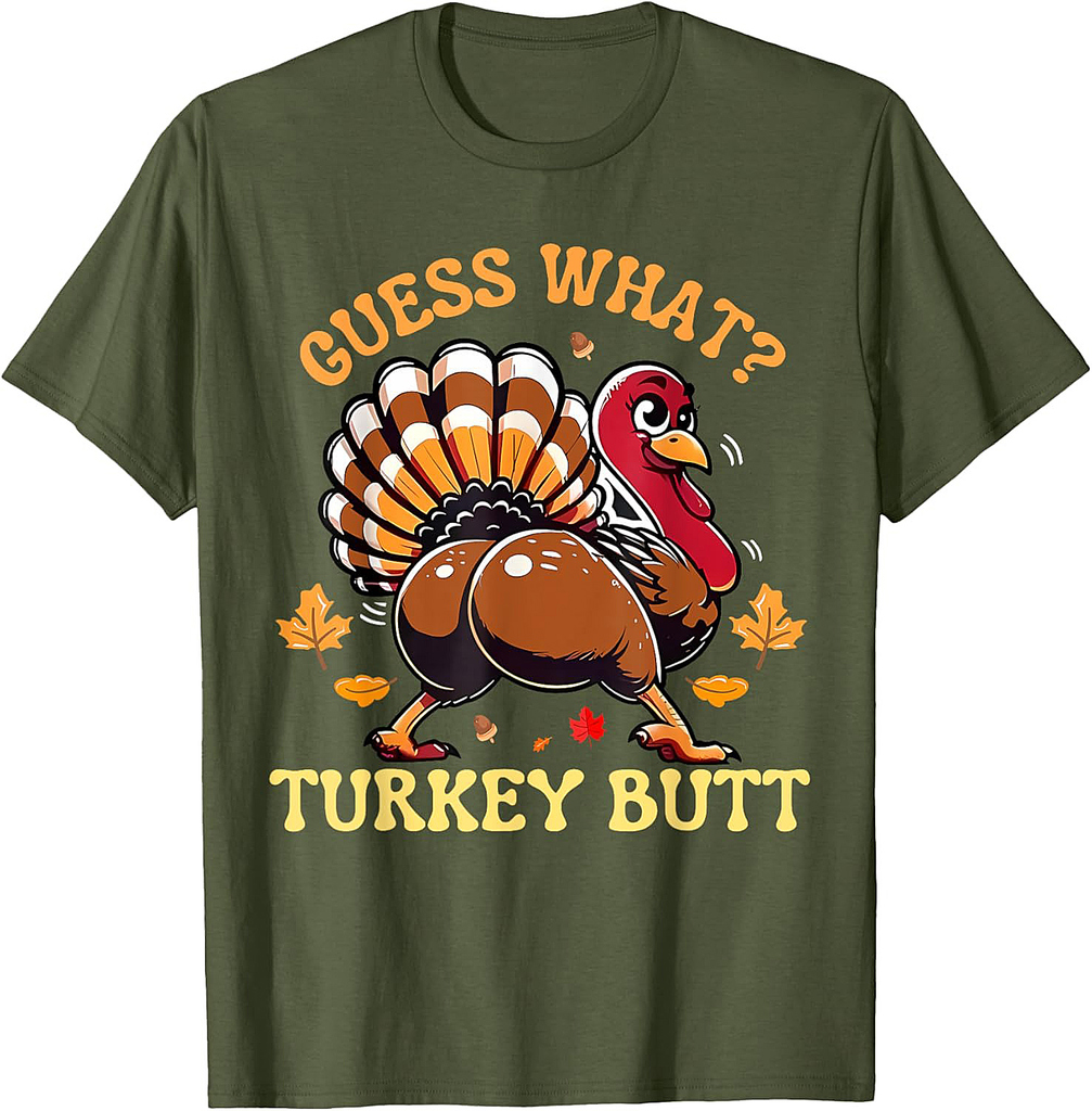 Funny Thanksgiving Turkey Guess What Turkey Butt Men Women T-Shirt