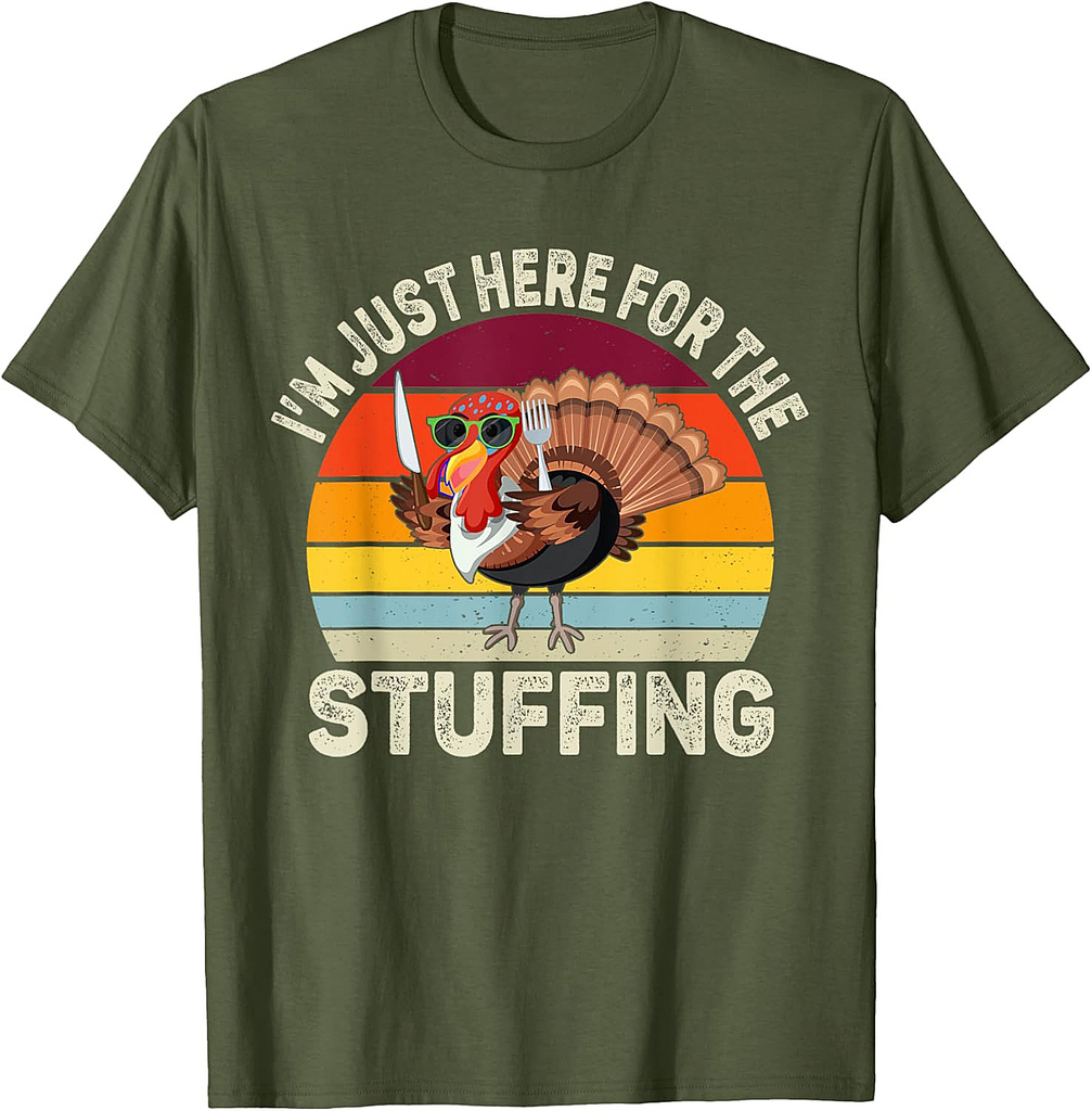 I'm Just Here For The Stuffing Thanksgiving Turkey Stuffing T-Shirt
