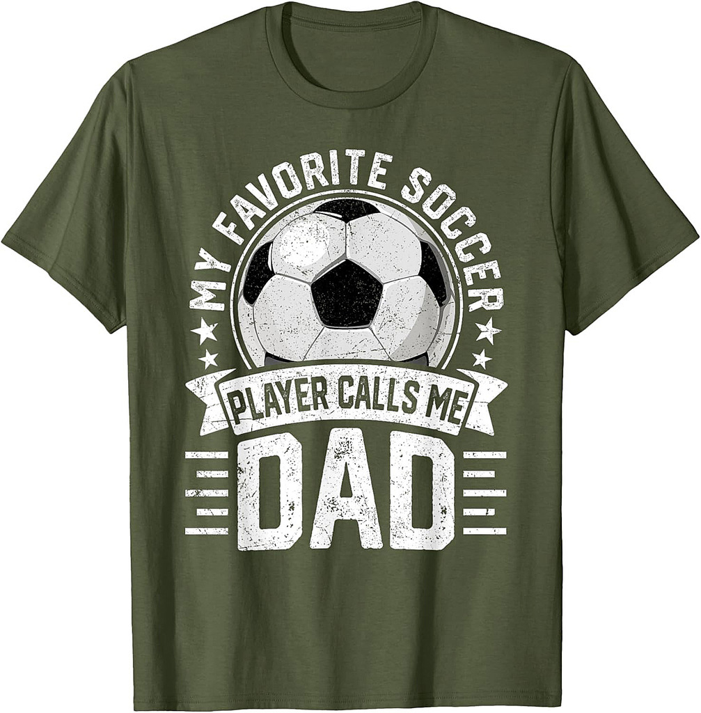 My Favorite Soccer Player Calls Me Dad Father's Day Daddy T-Shirt