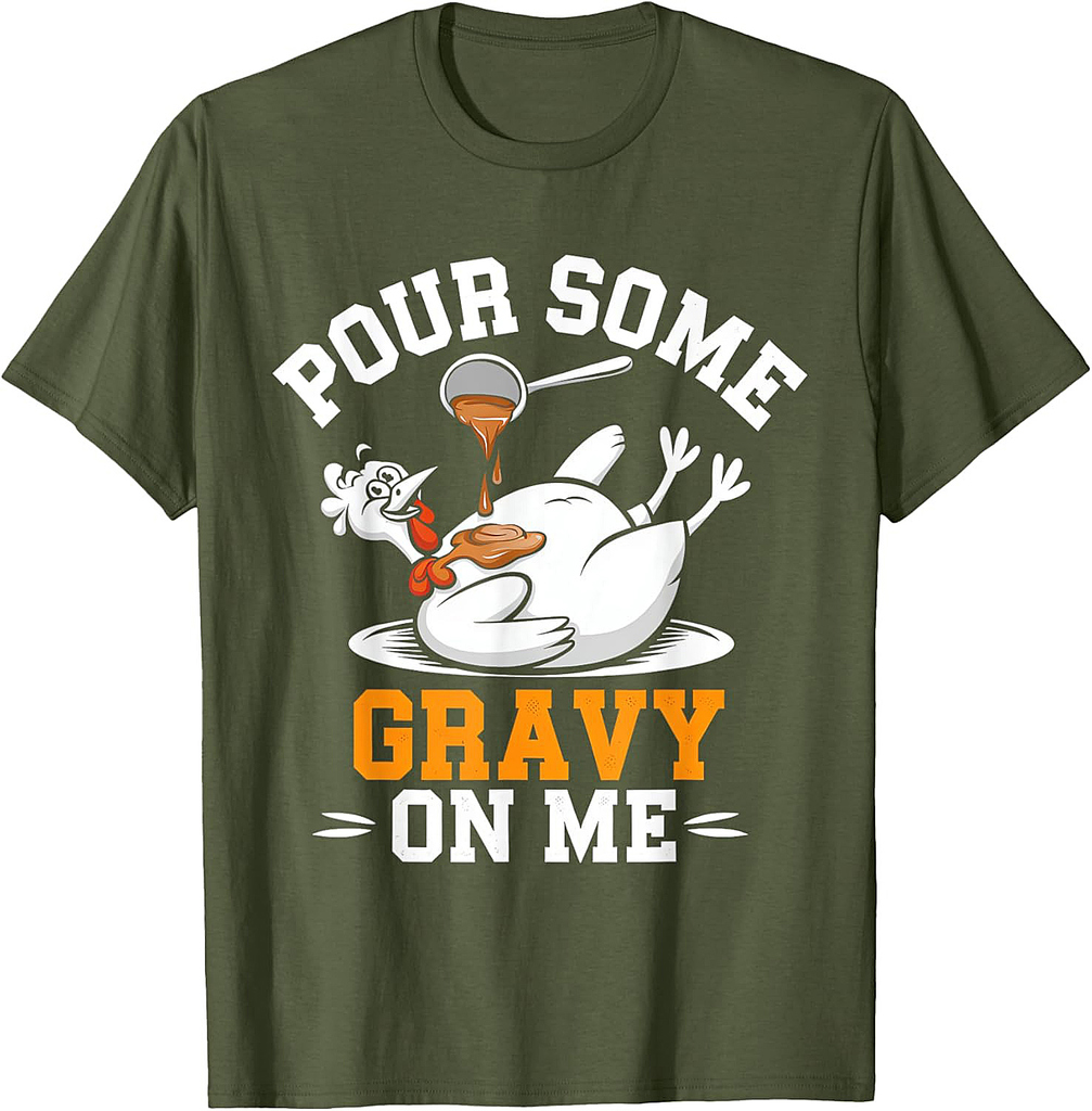 Thanksgiving Turkey Gravy On Me Men Women T-Shirt