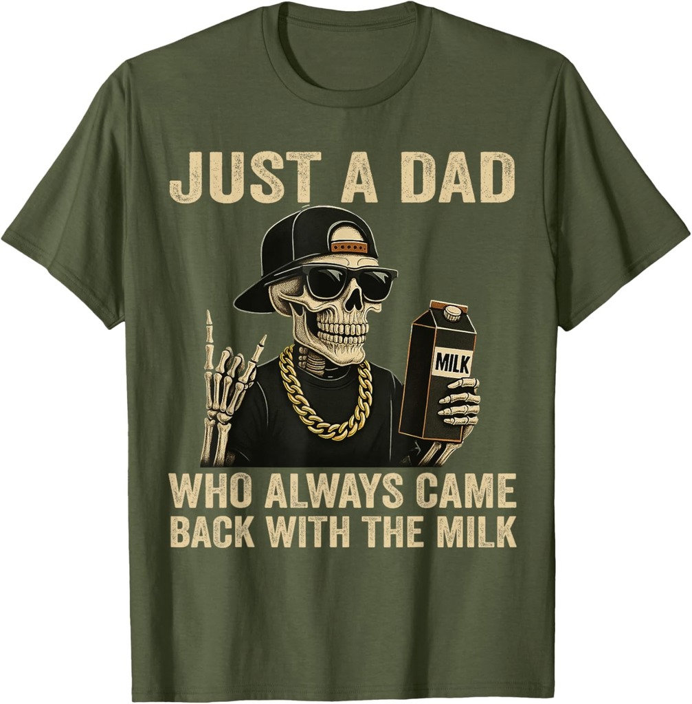 Just A Dad Who Always Came Back With The Milk Funny Fathers T-Shirt