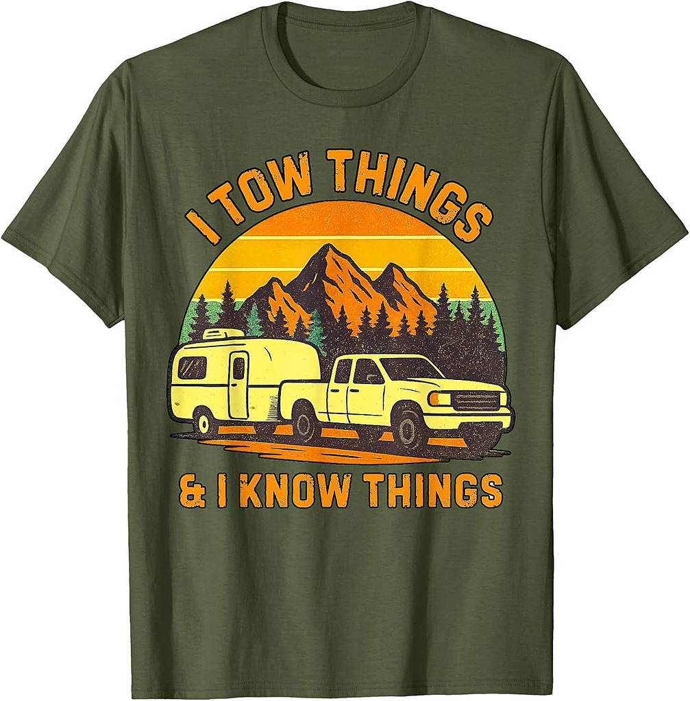 I Tow Things and I know Things Fathers Day Camping Day Funny T-Shirt