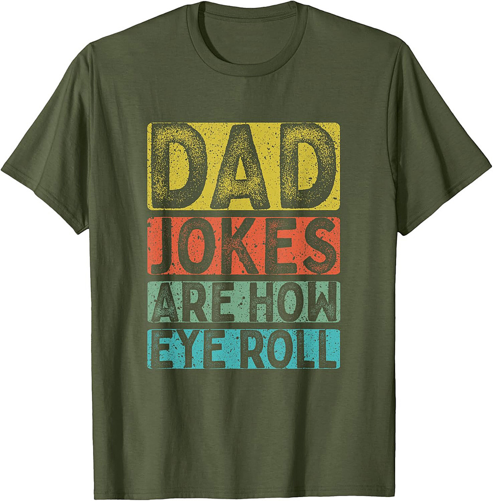 Dad Jokes Are How Eye Roll Funny Dad Daddy Pun Joke T-Shirt