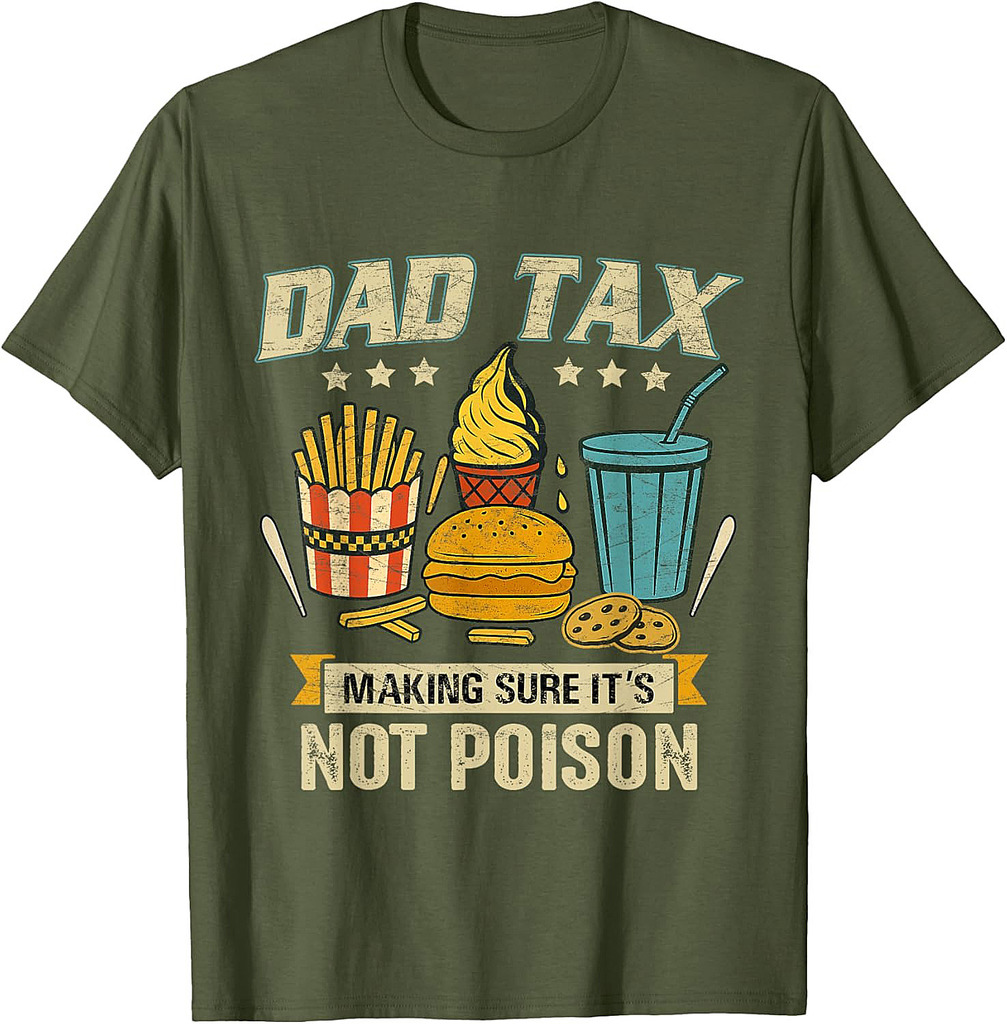 Dad Tax Making Sure It's Not Poison Men Funny Father's Day T-Shirt