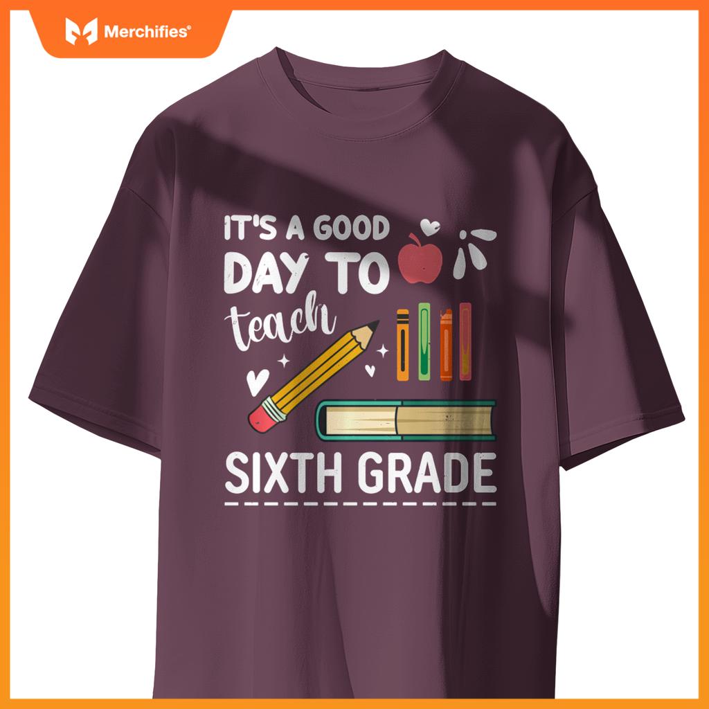 Back To School It's A Good Day To Teach Sixth Grade Teacher