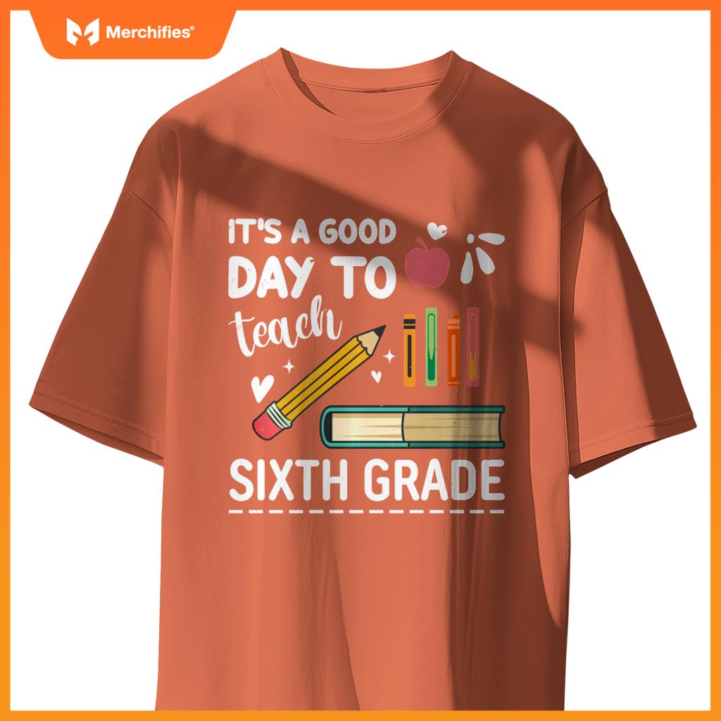 Back To School It's A Good Day To Teach Sixth Grade Teacher