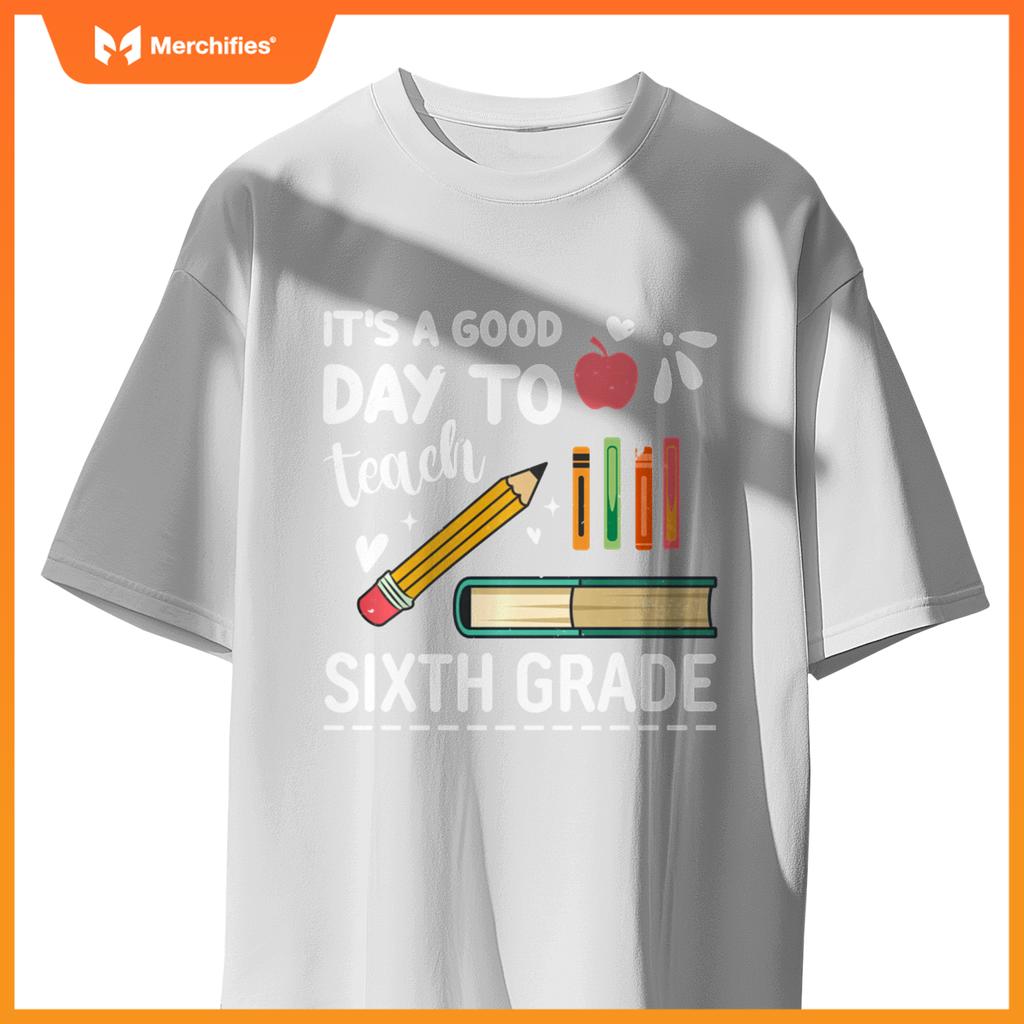 Back To School It's A Good Day To Teach Sixth Grade Teacher