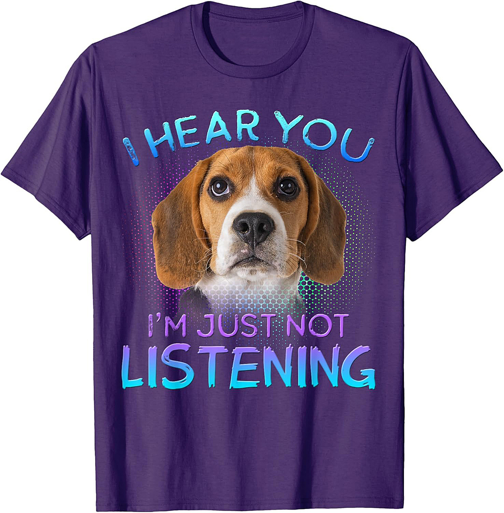 Beagle I hear you not listening T-Shirt