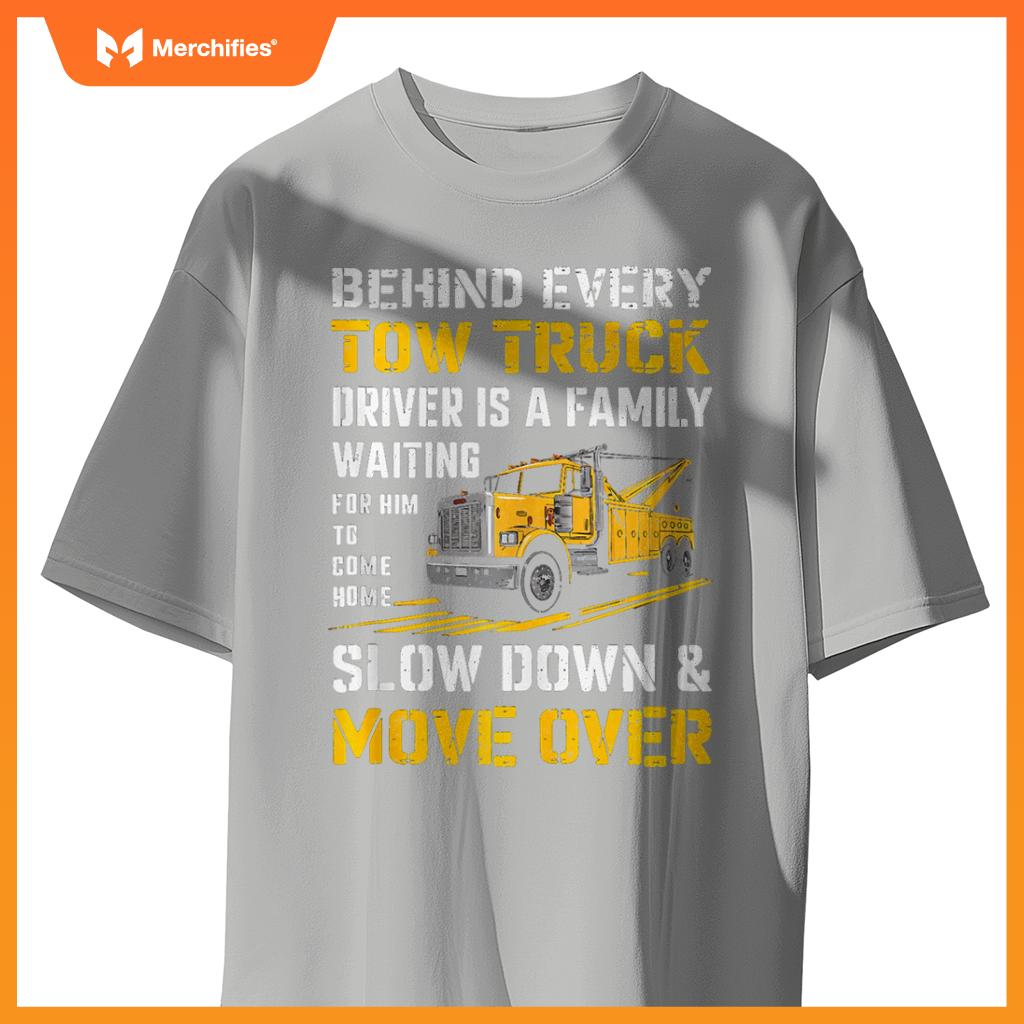Behind Every Tow Truck Driver Funny Husband Truck Driver Dad T-Shirt