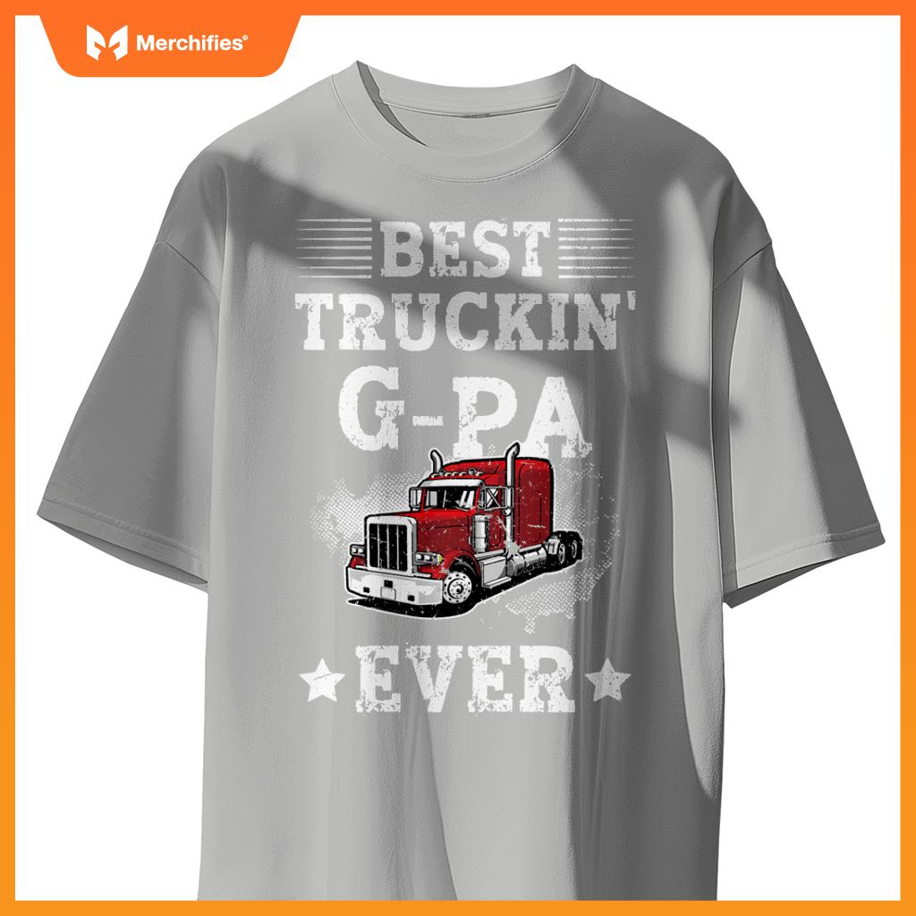 Best Truckin' G-Pa Ever Truck G-Pa Truck Driver G-Pa T-Shirt