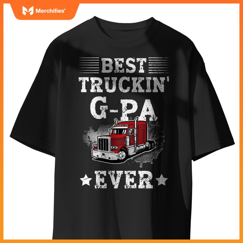Best Truckin' G-Pa Ever Truck G-Pa Truck Driver G-Pa T-Shirt