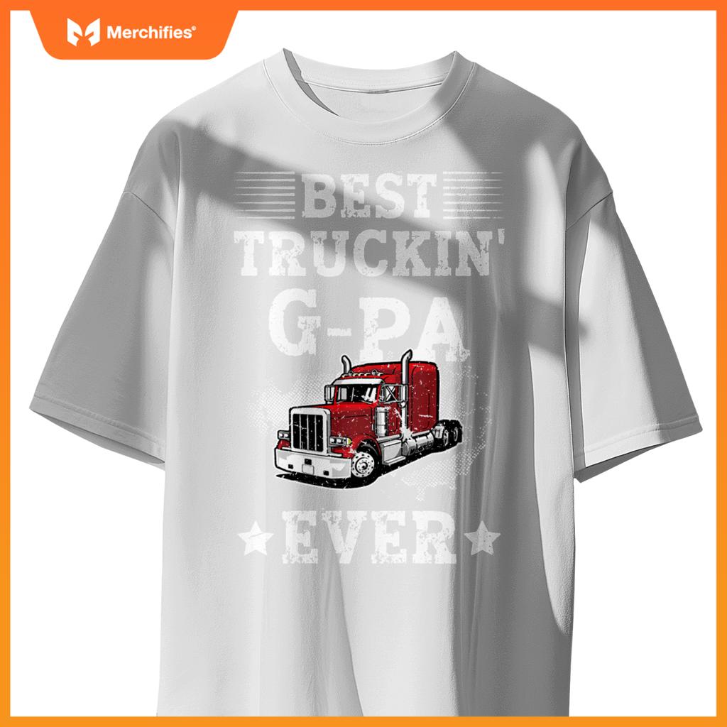 Best Truckin' G-Pa Ever Truck G-Pa Truck Driver G-Pa T-Shirt