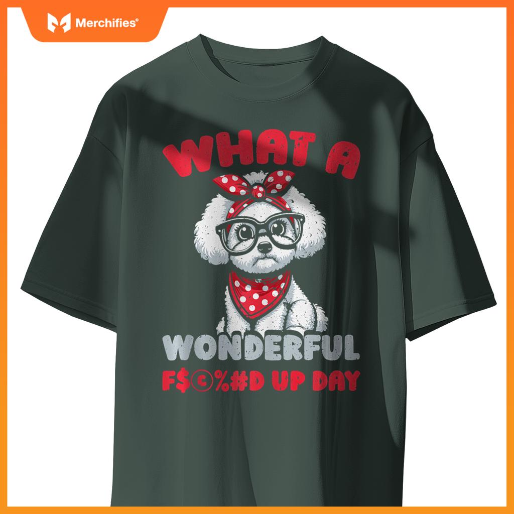 Bichon Frise Pet Dog Breed - Fucked Up Day T-Shirt