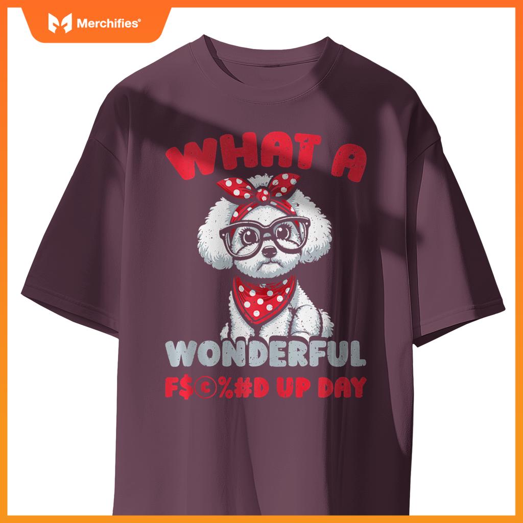 Bichon Frise Pet Dog Breed - Fucked Up Day T-Shirt