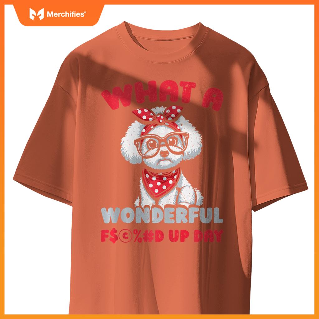 Bichon Frise Pet Dog Breed - Fucked Up Day T-Shirt