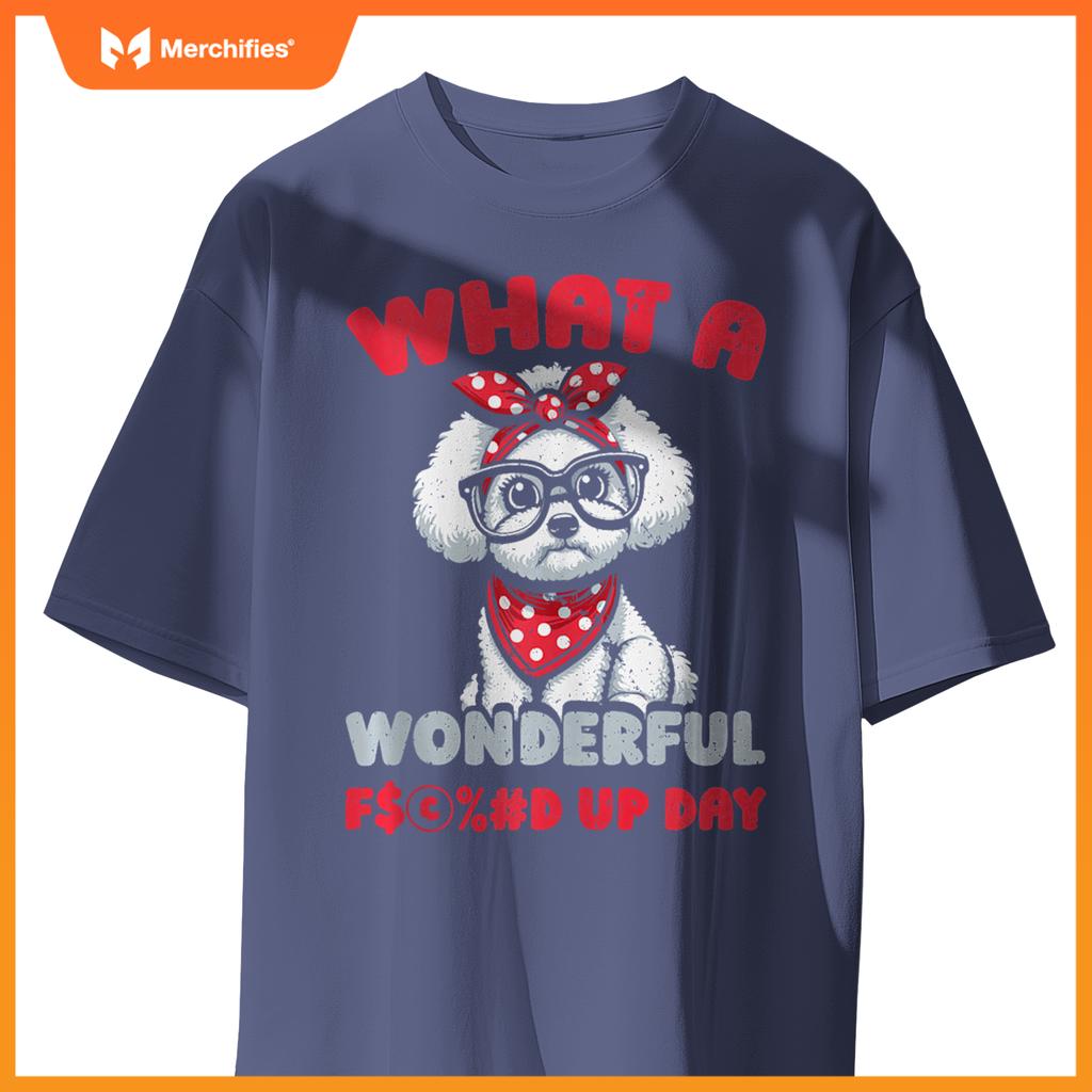 Bichon Frise Pet Dog Breed - Fucked Up Day T-Shirt