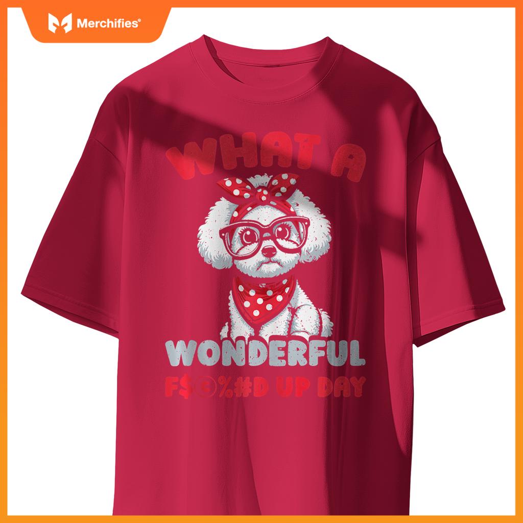 Bichon Frise Pet Dog Breed - Fucked Up Day T-Shirt