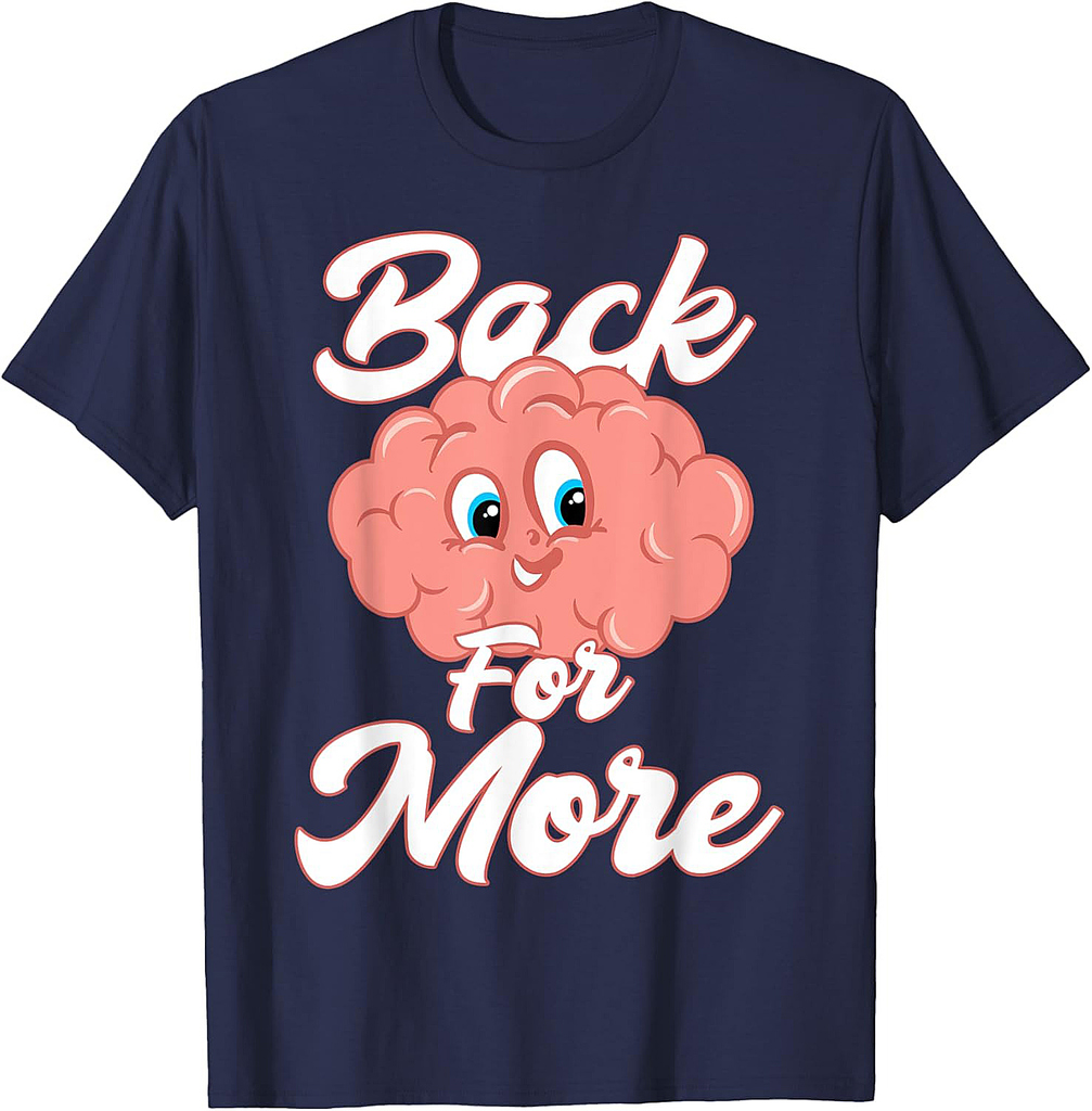 Brain Back For More Back To School Class Knowledge Classroom T-Shirt