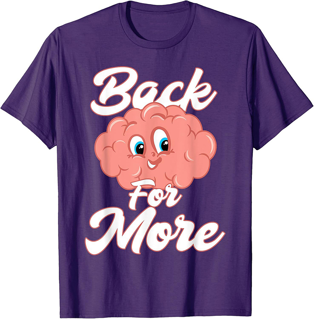 Brain Back For More Back To School Class Knowledge Classroom T-Shirt