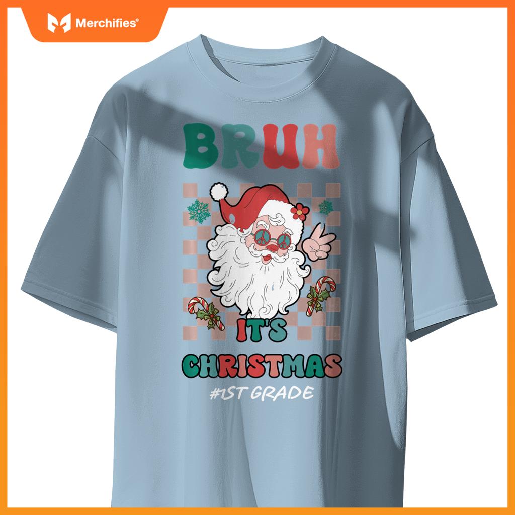 Bruh It's Christmas 1st Grade Santa Claus Teacher Xmas