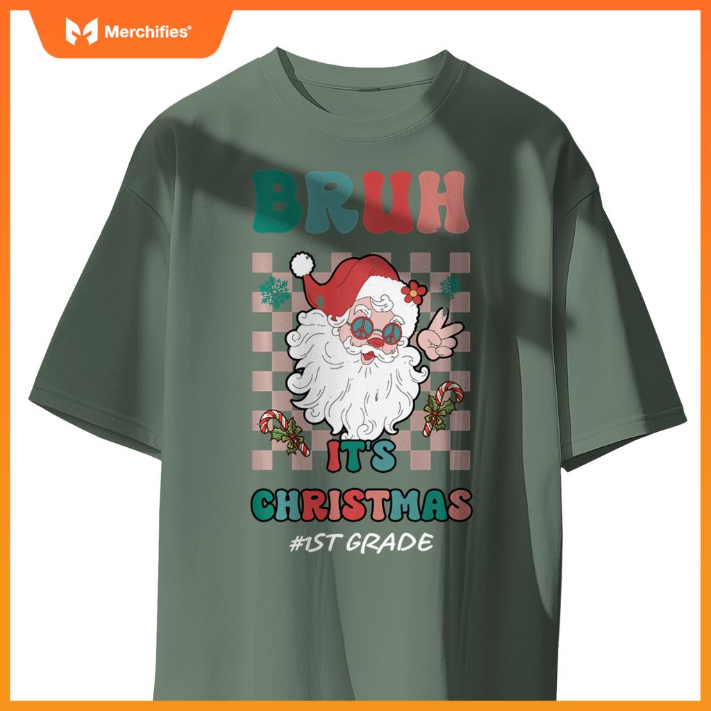 Bruh It's Christmas 1st Grade Santa Claus Teacher Xmas