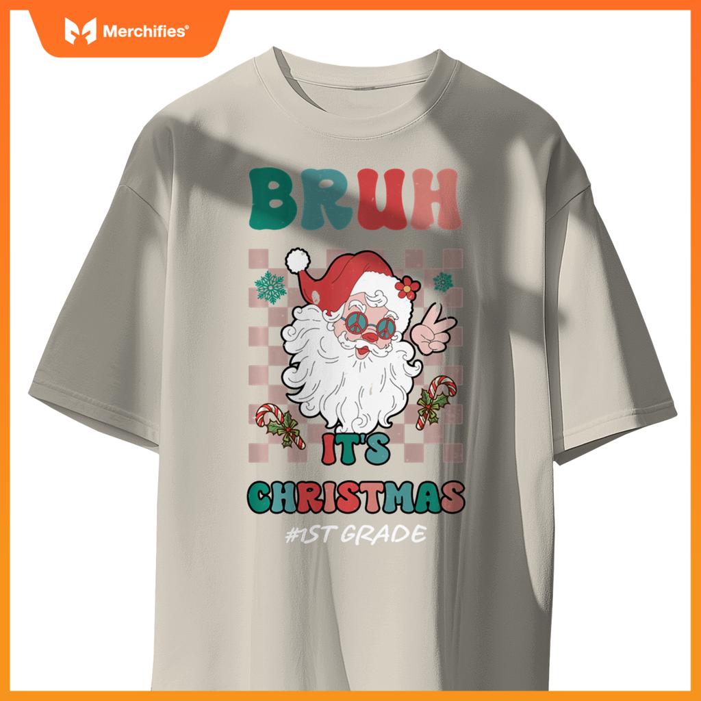 Bruh It's Christmas 1st Grade Santa Claus Teacher Xmas