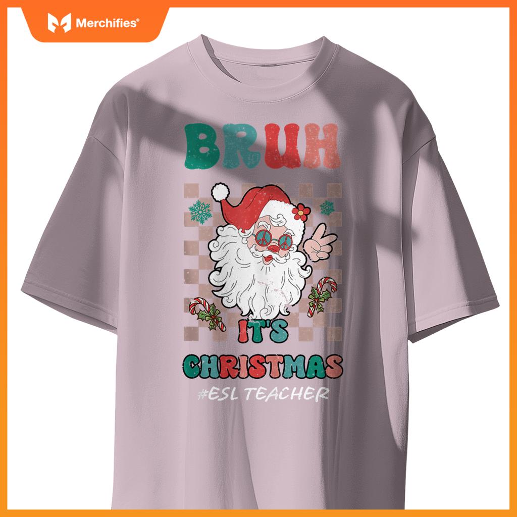 Bruh It's Christmas ESL Teacher Santa Claus Teacher Xmas