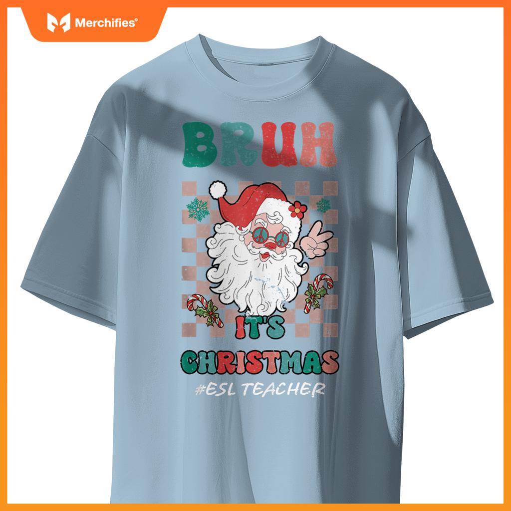 Bruh It's Christmas ESL Teacher Santa Claus Teacher Xmas