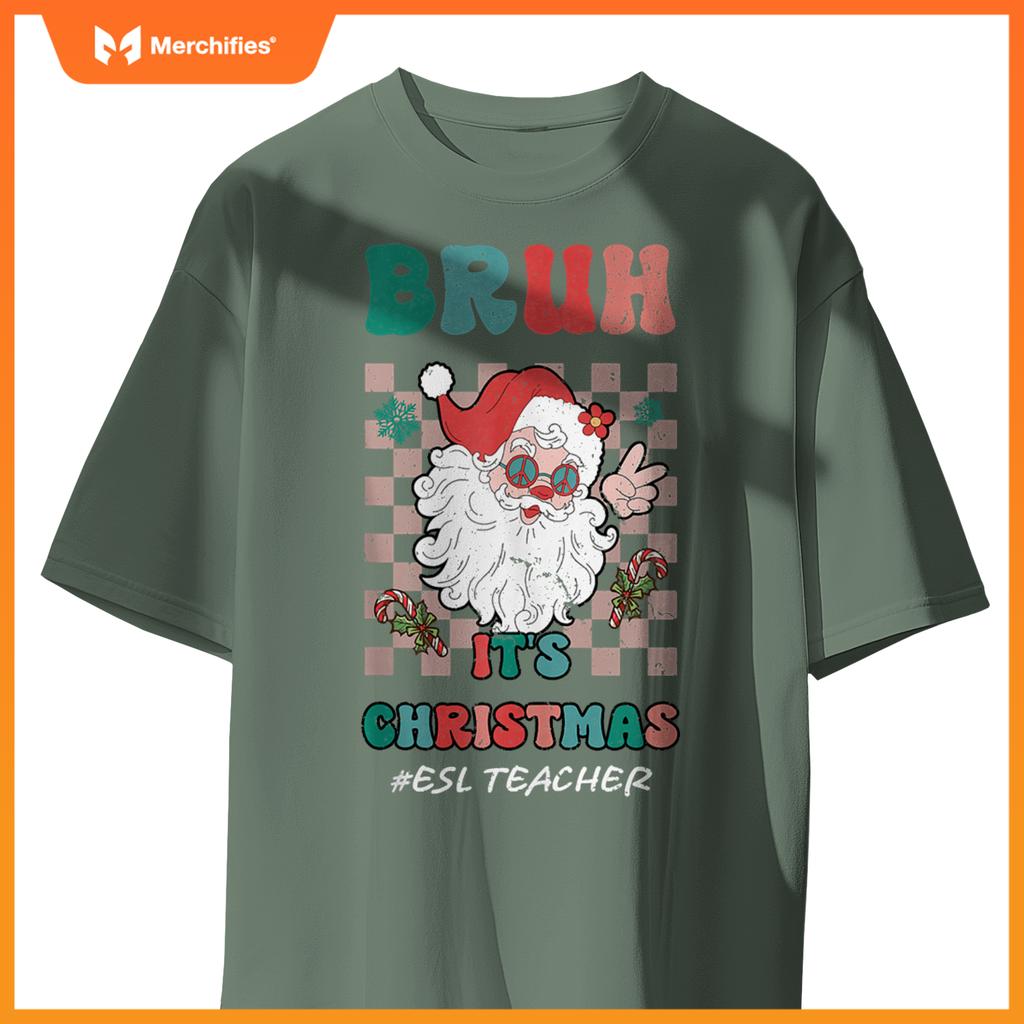 Bruh It's Christmas ESL Teacher Santa Claus Teacher Xmas