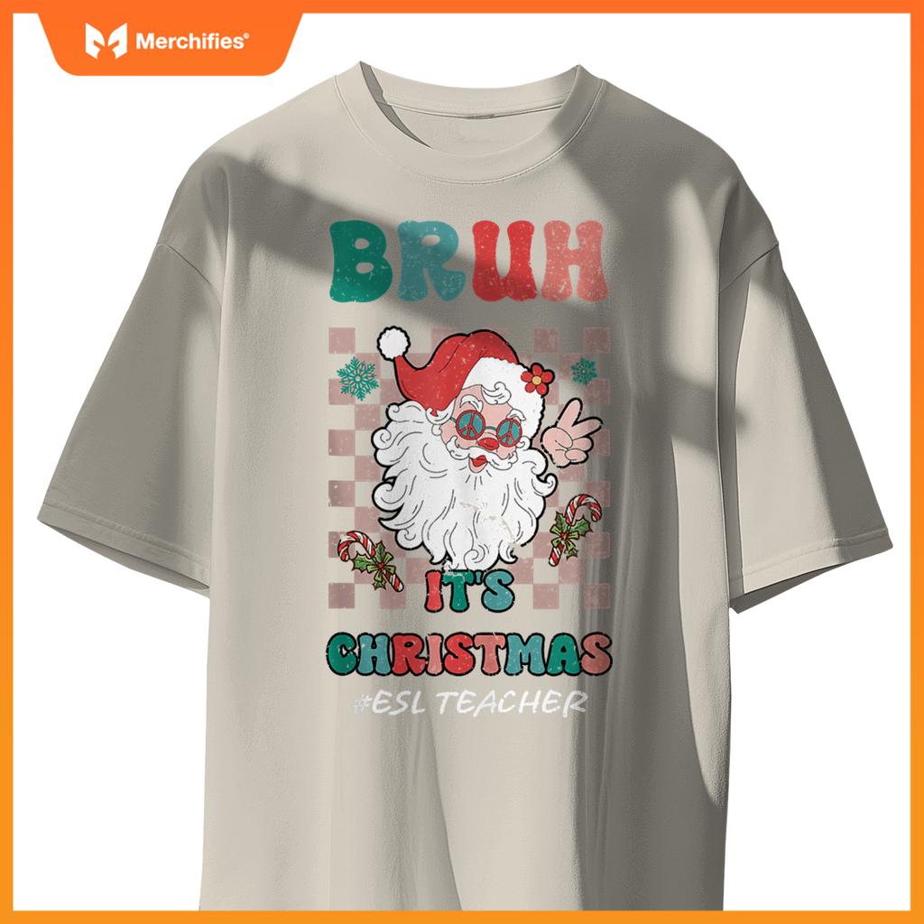 Bruh It's Christmas ESL Teacher Santa Claus Teacher Xmas