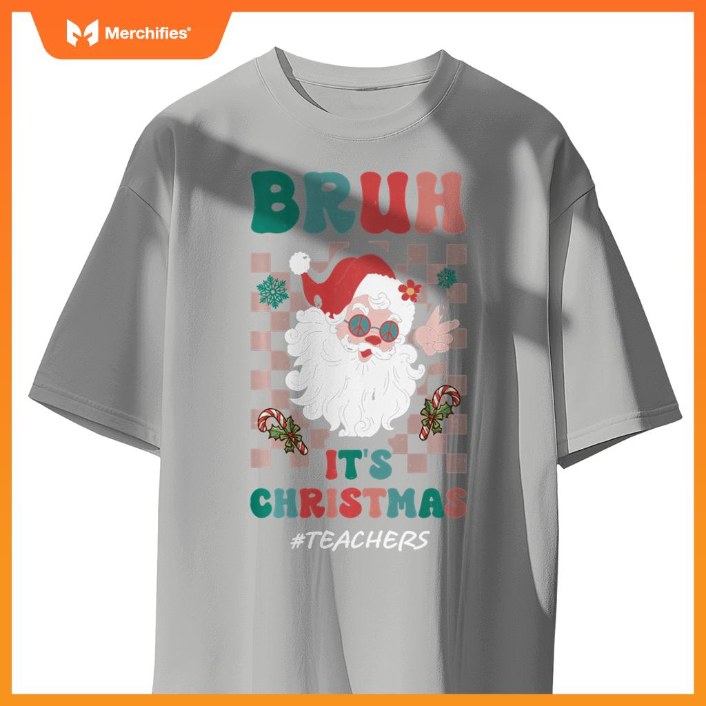 Bruh It's Christmas Teachers Santa Claus Teacher Xmas